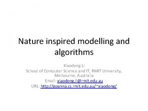 Nature inspired modelling and algorithms Xiaodong Li School