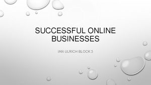 SUCCESSFUL ONLINE BUSINESSES IAN ULRICH BLOCK 3 ONLINE