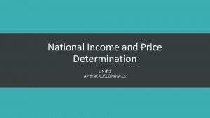 National Income and Price Determination UNIT 3 AP
