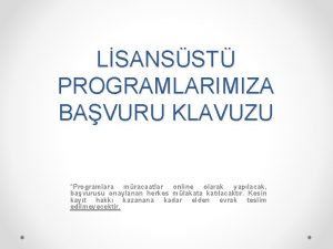 LSANSST PROGRAMLARIMIZA BAVURU KLAVUZU Programlara mracaatlar online olarak