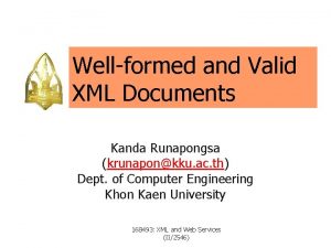 Wellformed and Valid XML Documents Kanda Runapongsa krunaponkku