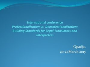 International conference Professionalization vs Deprofessionalization Building Standards for