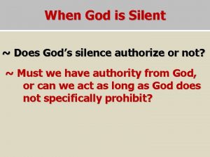 When God is Silent Does Gods silence authorize