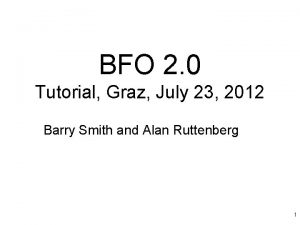BFO 2 0 Tutorial Graz July 23 2012