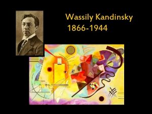 Wassily Kandinsky 1866 1944 Born in Moscow Russia