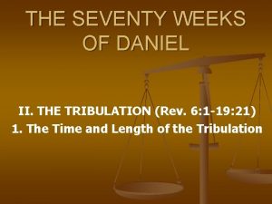 THE SEVENTY WEEKS OF DANIEL II THE TRIBULATION