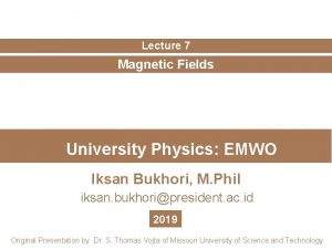 Lecture 7 Magnetic Fields University Physics EMWO Iksan