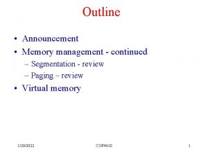 Outline Announcement Memory management continued Segmentation review Paging