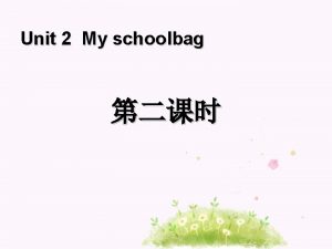 Unit 2 My schoolbag schoolbag PPTwww 1 ppt