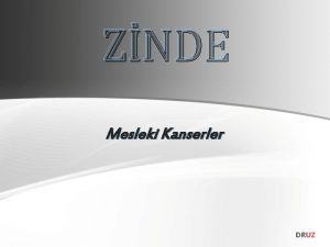 ZNDE Mesleki Kanserler DRUZ 1 Kanser Hakknda Genel