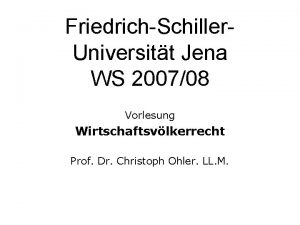 FriedrichSchiller Universitt Jena WS 200708 Vorlesung Wirtschaftsvlkerrecht Prof