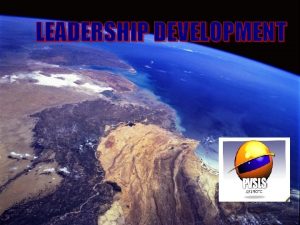 LEADERSHIP DEVELOPMENT LEADERSHIP WHAT IS IT Leadership is
