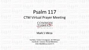 Psalm 117 CTM Virtual Prayer Meeting Mark S