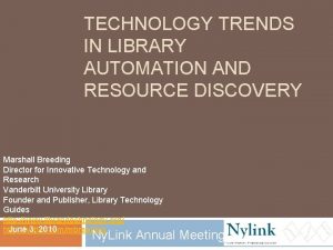 TECHNOLOGY TRENDS IN LIBRARY AUTOMATION AND RESOURCE DISCOVERY