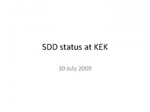 SDD status at KEK 30 July 2009 Current