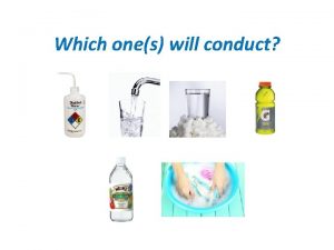 Which ones will conduct Electrolytes vs NonElectrolytes Electrolyte