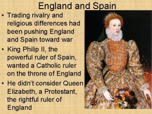 England Spain Trading rivalry and religious differences had