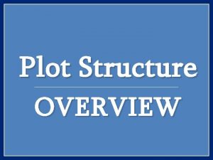 Plot Structure OVERVIEW Freytags Pyramid v Gustav Freytag