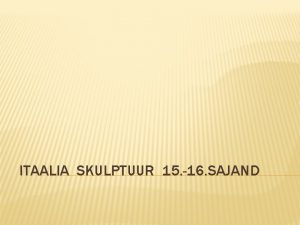 ITAALIA SKULPTUUR 15 16 SAJAND LDISELOOMUSTUS Maaliline realistlik