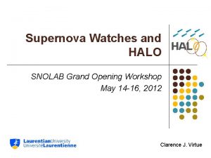 Supernova Watches and HALO SNOLAB Grand Opening Workshop