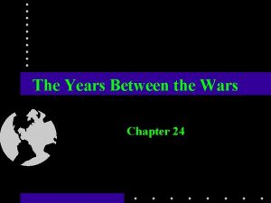 The Years Between the Wars Chapter 24 Europe