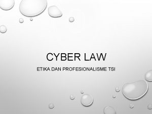 CYBER LAW ETIKA DAN PROFESIONALISME TSI CYBER LAW