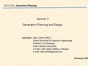 ECE 4251 Generation Planning Lecture 2 Generation Planning