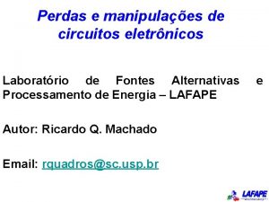 Perdas e manipulaes de circuitos eletrnicos Laboratrio de