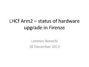 LHCf Arm 2 status of hardware upgrade in