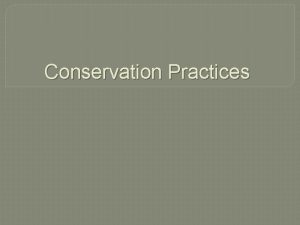 Conservation Practices Conservation Vocabulary Stewardship a person whose