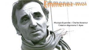 Musique paroles Charles Aznavour Cration diaporama Apex Vers