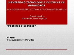 Soporte tcnico Catedrtico cessar Espinoza Factores elctricos Alumno