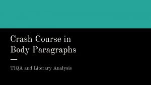 Crash Course in Body Paragraphs TIQA and Literary