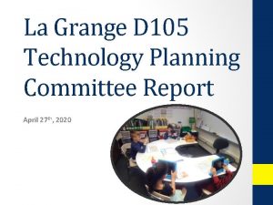 La Grange D 105 Technology Planning Committee Report