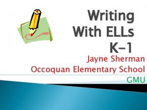 Writing With ELLs K1 Jayne Sherman Occoquan Elementary