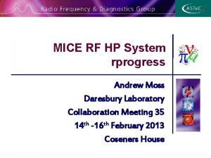MICE RF HP System rprogress Andrew Moss Daresbury
