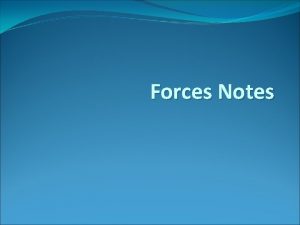 Forces Notes 4 Fundamental Forces Gravity attraction of