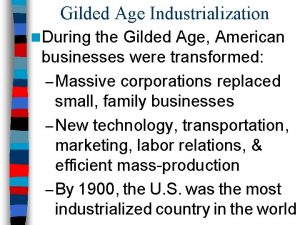 Gilded Age Industrialization n During the Gilded Age