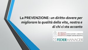 La PREVENZIONE un dirittodovere per migliorare la qualit