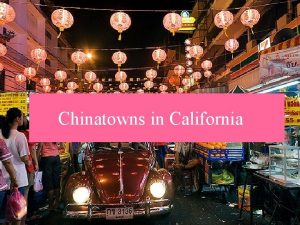 Chinatowns in California De inleiding Hoofdvraag Waarom zijn
