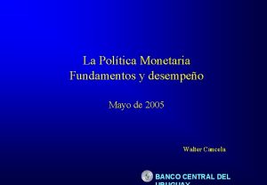 La Poltica Monetaria Fundamentos y desempeo Mayo de