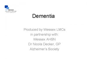 Dementia Produced by Wessex LMCs in partnership with