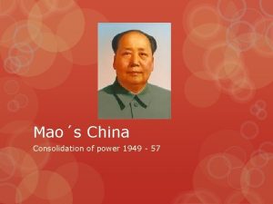 Maos China Consolidation of power 1949 57 Problems