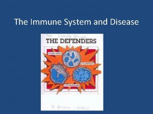 The Immune System and Disease Infectious Disease Disease