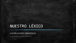 NUESTRO LXICO LAS RELACIONES SEMNTICAS La gramtica de