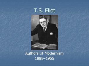 T S Eliot Authors of Modernism 1888 1965