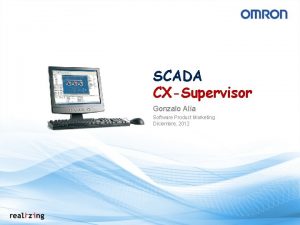 SCADA CXSupervisor Gonzalo Ala Software Product Marketing Diciembre
