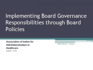 Implementing Board Governance Responsibilities through Board Policies Association