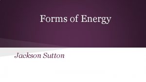 Forms of Energy Jackson Sutton Mechanical Energy Mechanical