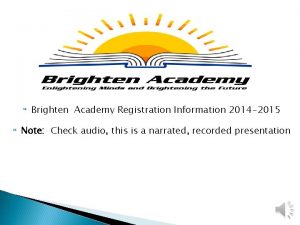Brighten Academy Registration Information 2014 2015 Note Check